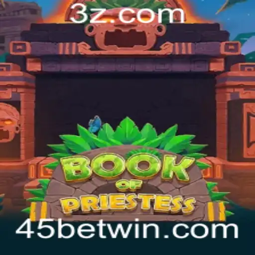 45bet - Descubra o Mundo Fascinante de BookOfPriestess: O Jogo de Aventura com 45bet