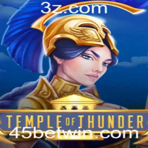 TempleofThunder: Descubra a Nova Experiência de Jogo com 45bet