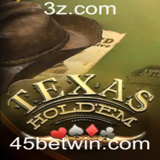 45bet - Texas Hold'em: Uma Introdução Completa e Atualizada